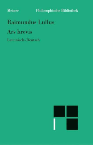 Raimundus Lullus - Ars brevis - Lateinisch-deutsch