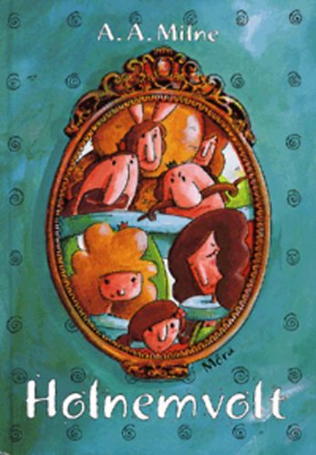 A. A. Milne - Holnemvolt