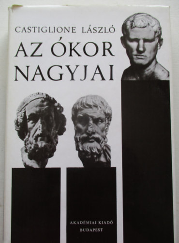 Castiglione L�szl� - Az �kor nagyjai