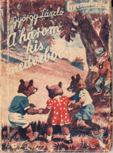 Gyrgy Lszl - A hrom kis medvebocs (A gyermekvilg kisknyvtra)