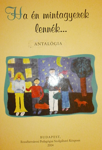 Hubert Ildik�  (szerk.) - Ha �n mintagyerek lenn�k... - Antol�gia