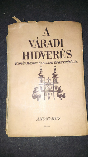 Szerk.Kemény G.Gábor - A Váradi hidverés/Román Magyar szellemi együttműködés/.