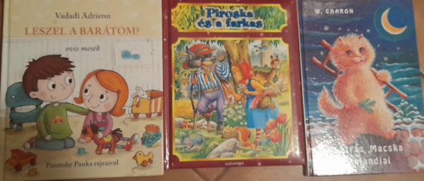 W. Charon Vadadi Adrienn - 3 db mesek�nyv: Vadadi Adrien: Leszel a bar�tom?, Piroska �s a farkas, W. Charon: L�tr�s macska kalandjai