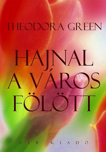 Theodora Green - Hajnal a vros fltt