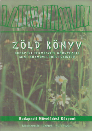 Szab�n� Susa �gnes  (szerk.) - Z�ld k�nyv (Budapest term�szeti k�rnyezete mint k�zm�vel�d�si sz�nt�r)