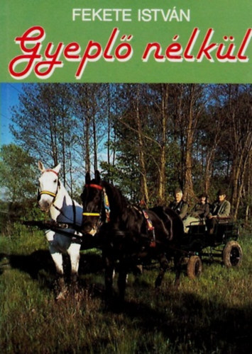 Fekete Istv�n - Gyepl� n�lk�l
