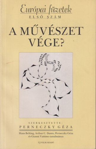 Perneczky Gza  (szerk.) - A mvszet vge? (Eurpai fzetek 1.)