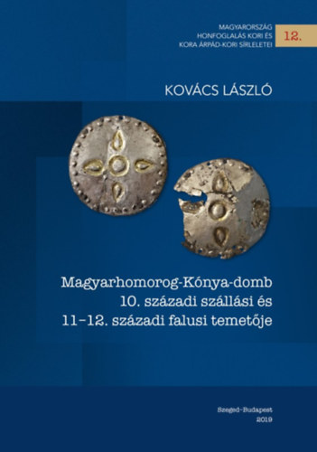 Kov�cs L�szl� - Magyarhomorog-K�nya-domb 10. sz�zadi sz�ll�si �s 11-12. sz�zadi falusi temet�je