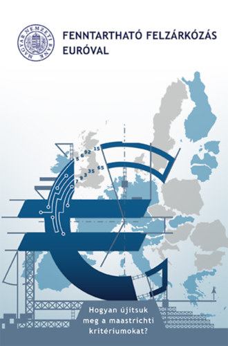 Fenntarthat� felz�rk�z�s eur�val - Hogyan �j�tsuk meg a maastrichti krit�riumokat?