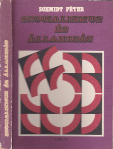 Schmidt P�ter - Szocializmus �s �llamis�g (Tanulm�nyok)