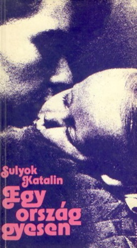 Sulyok Katalin - Egy orsz�g gyesen