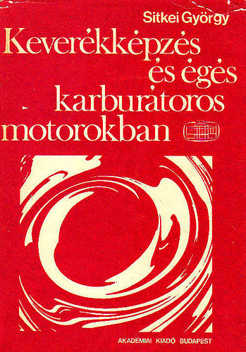 Sitkei György - Keverékképzés és égés karburátoros motorokban