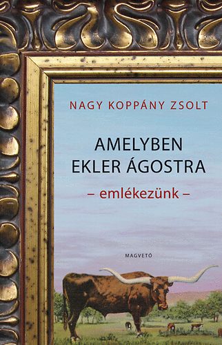 Nagy Kopp�ny Zsolt - Amelyben Ekler �gostra eml�kez�nk