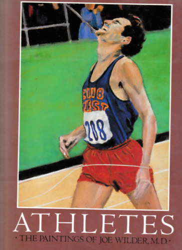 Athletes. The paintings of Joe Wilders.  (Athletes in art)