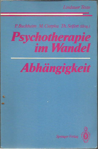 Peter Buchheim; Manfred Cierpka - Psychotherapie im Wandel Abh�ngigkeit (Lindauer Texte) (German Edition)