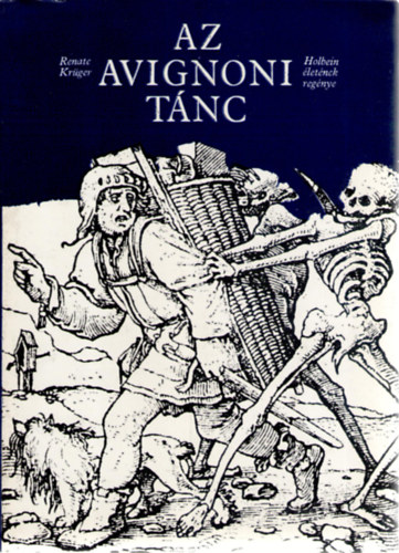 Renate Kr�ger - Az avignoni t�nc (Holbein �let�nek reg�nye)
