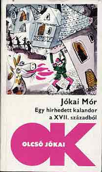 J�kai M�r - Egy h�rhedett kalandor a XVII. sz�zadb�l