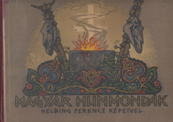 Magyar hunmondk - Helbing Ferencz kpeivel (nem reprint)