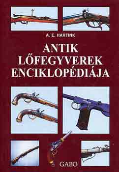 A. E. Hartink - Antik l�fegyverek enciklop�di�ja