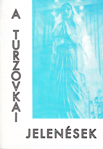 Kvri Kroly - A turzovkai jelensek - Szlovkia 1958-1968