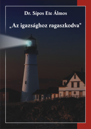 Dr. S�pos Ete �lmos - Az igazs�ghoz ragaszkodva