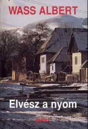 Wass Albert - Elvsz a nyom - Wass Albert letmve 23. ktet