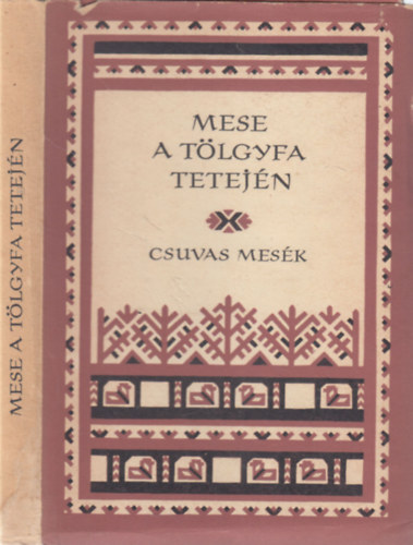 Róna-Tas András (szerk.) - Mese a tölgyfa tetején (csuvas mesék) - Népek meséi