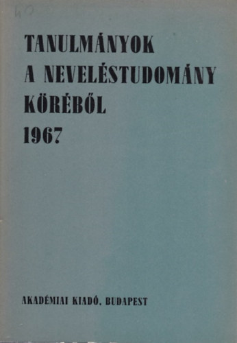 Kiss; Nagy; Szarka; Szokolszky - Tanulmnyok a nevelstudomny krbl 1967