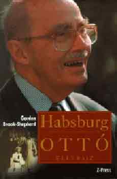 Gordon Brook-Shepherd - Habsburg Ott� - �letrajz
