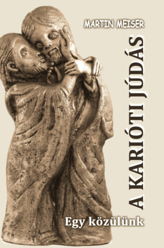 Martin Meiser - A Karióti Júdás - Egy közülünk