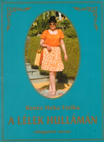 Kenéz Heka Etelka - A lélek hullámán - Kenéz Heka Etelka válogatott versei