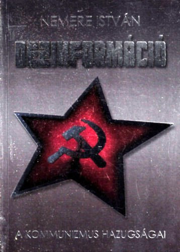 Nemere Istv�n - Dezinform�ci� - A kommunizmus hazugs�gai