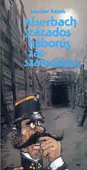 Jaroslav Hasek - Alserbach sz�zados h�bor�s z�rsz�mad�sa