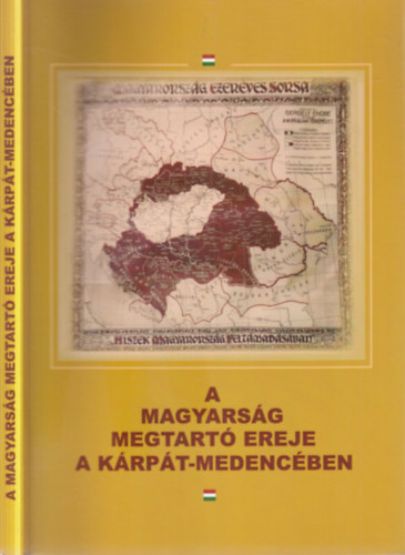 Lévai Attila (szerk.), Szabó Péter (szerk.) S Kováts-Németh Mária (szerk.) - A magyarság megtartó ereje a Kárpát - medencében