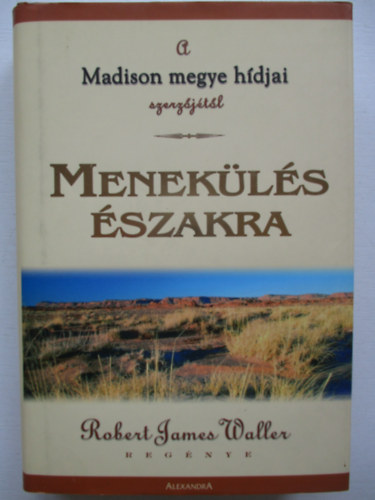 Robert James Waller - Menek�l�s �szakra