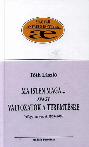 T�th L�szl� - Ma Isten maga... avagy v�ltozatok a teremt�sre