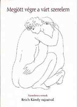 Lothringer Miklós (szerk.) - Megjött végre a várt szerelem (Szerelmes versek Reich K. rajzaival)