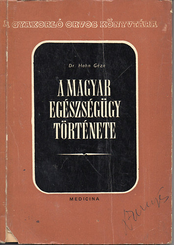 Dr. Hahn G�za - a magyar eg�szs�g�gy t�rt�nete