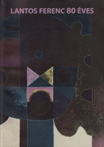 Pinczehelyi S�ndor  (szerk.) - Lantos Ferenc 80 �ves (k�peslappal)