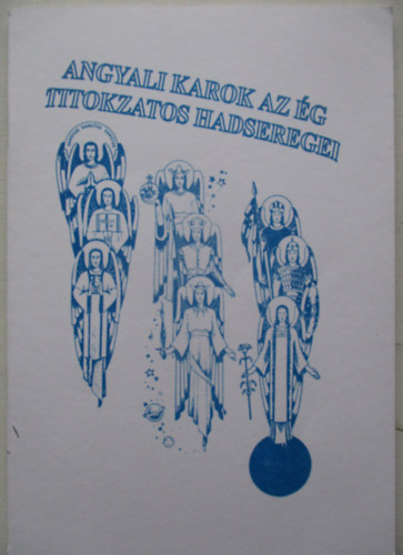 K�v�ri K�roly S.J. - Angyali karok az �g titokzatos hadseregei