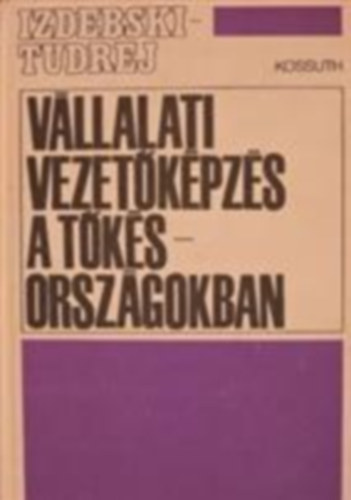 Izdebski-Tudrej - Vállalati vezetőképzés a tőkésországokban