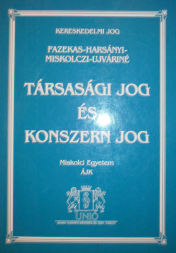 Fazekas Judit - Hars�nyi Gy�ngyi - Miskolczi Bodn�r P�ter - Ujv�rin� Antal Edit - T�rsas�gi jog �s konszernjog