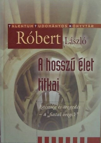 Rbert Lszl - A hossz let titkai