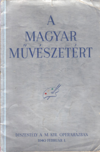 A magyar m�v�szet�rt (D�szest�ly a M. Kir. Operah�zban, 1940. febru�r 1.)