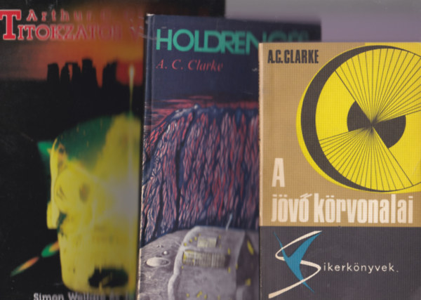 AC. Clarke - A,C. Clarke knyvei 3db.:A jv krvonalai +Holdrengs + Arthur C. Clarke Titokzatos vilga