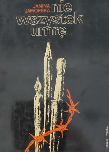 Janina Jaworska - Nie wszystek umrę (A második világháború lengyel áldozatai - lengyel nyelvű)