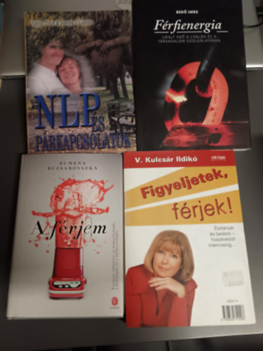 Bed� Imre-V. Kulcs�r Ildik�-Robin Prior-Rumena Buzsarovszka - 4 db k�nyv:+Figyeljetek feles�gek,figyeljetek f�rjek+ A f�rjem+NLP �s a p�rkapcsolatok+F�rfienergia