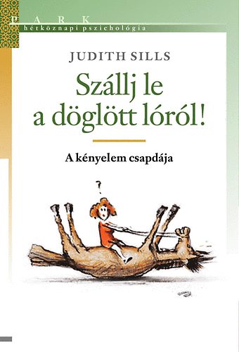 Judith Sills - Szállj le a döglött lóról! - A kényelem csapdája