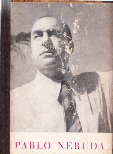 Pablo Neruda - Amerika 1948 (Első magyarnyelvű kiadás)