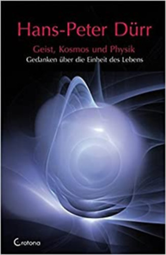 Hans-Peter D�rr - geist, Kosmos und Physik